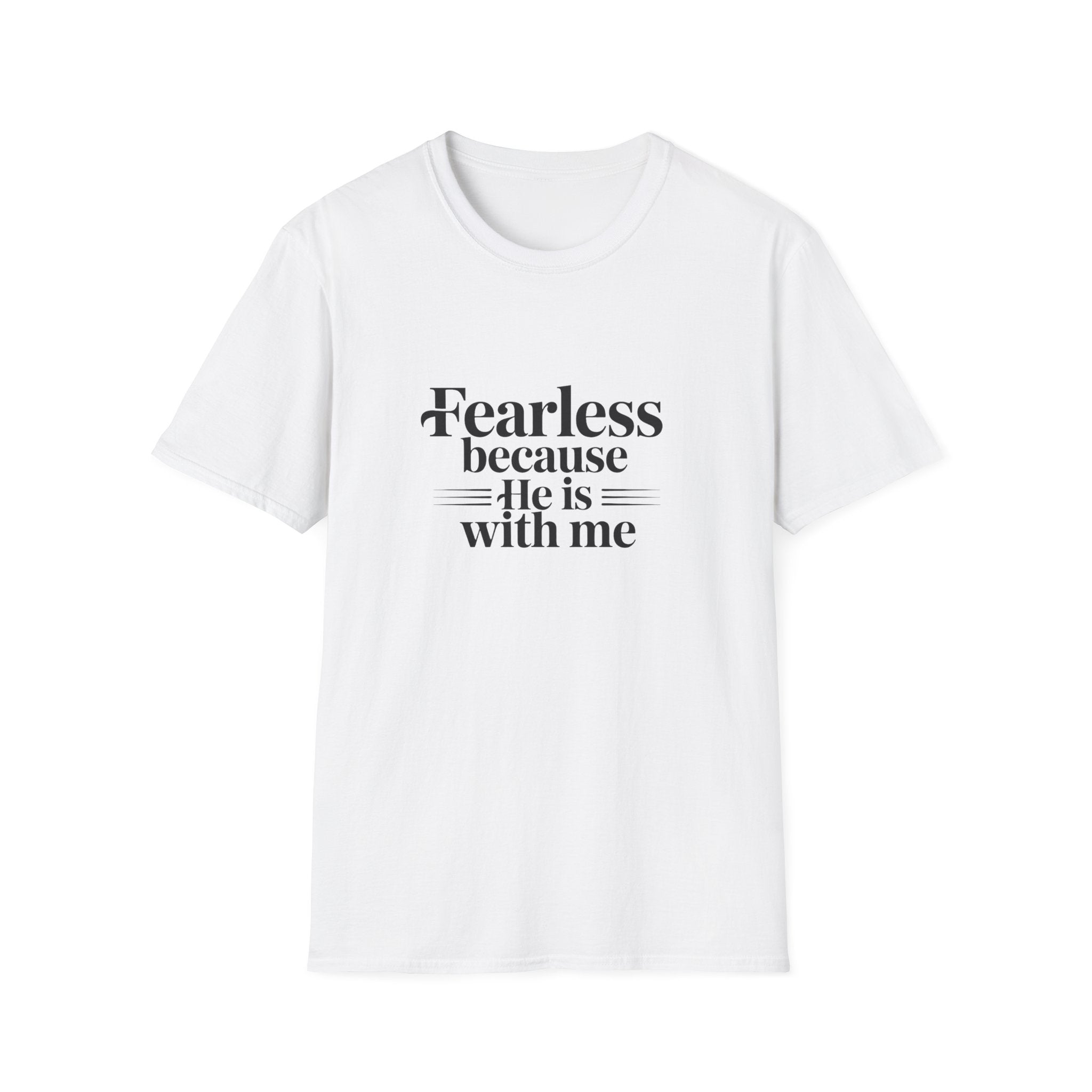 Fearless Because He Is With Me T-Shirt