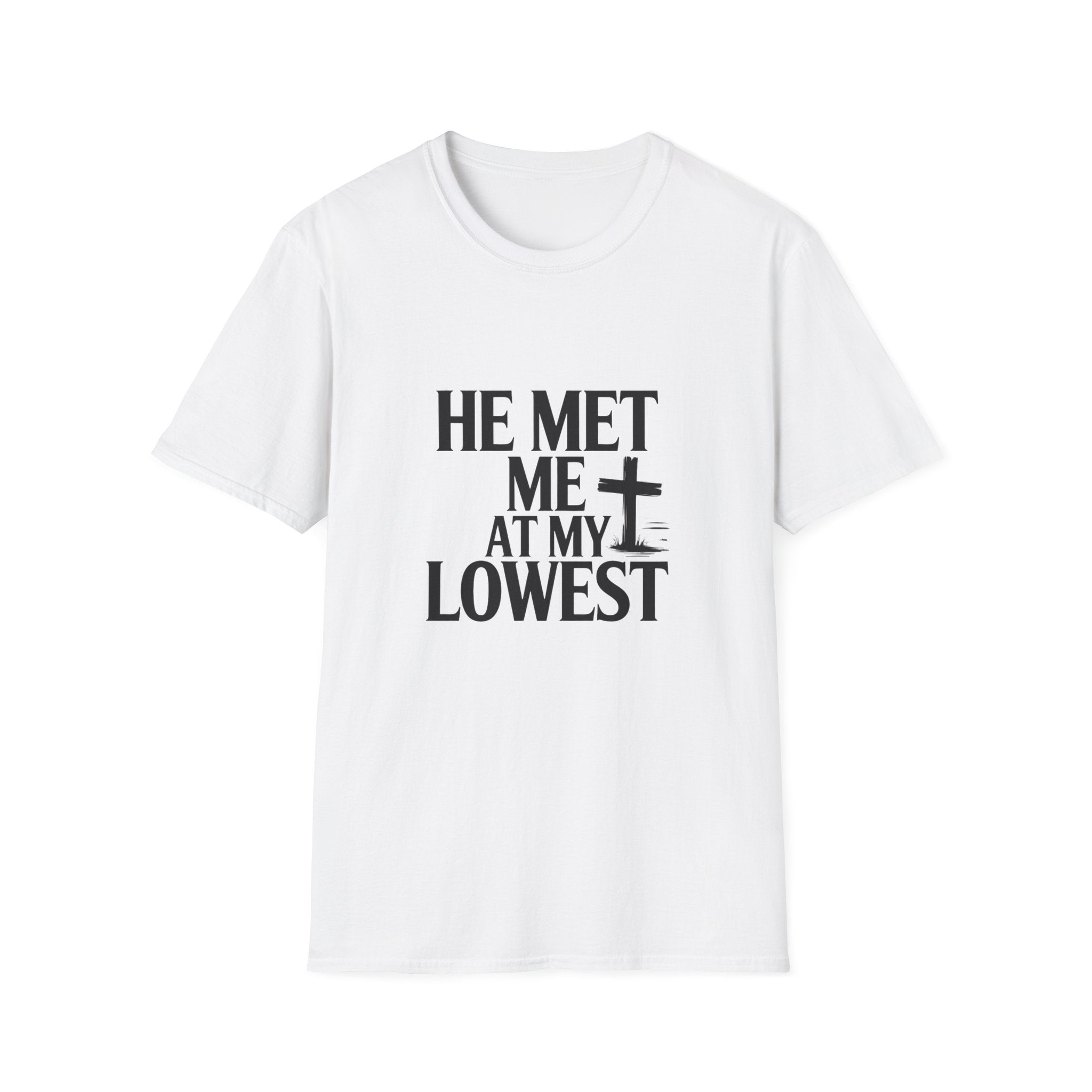 He Met Me at My Lowest T-Shirt — Inspirational Christian Faith Tee