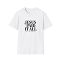 Jesus Paid It All T-Shirt — Faith-Based Christian Tee (1st Pet. 2:24)