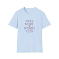 Pray More Worry Less T-Shirt